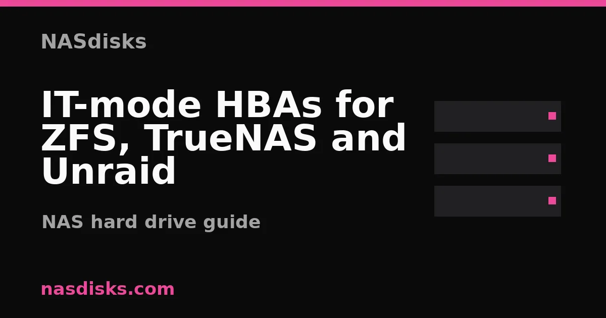 IT-mode HBAs for ZFS, TrueNAS and Unraid